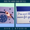 Over the Moon - interactive card front. the inside of the card is a layered cut out of "I'm over the moon for you" with a moon embellishment.