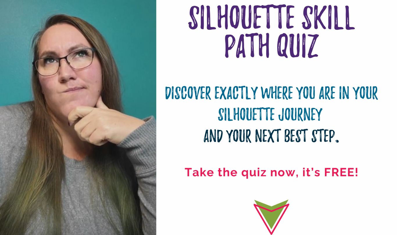 Silhouette Skill Path Quiz - discover where you are in your Silhouette journey and your next best step!